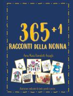 365+1 racconti della nonna. Ediz. illustrata di Anna Maria Romolotti edito da Autopubblicato