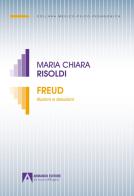 Freud. Illusioni e delusioni di Maria Chiara Risoldi edito da Armando Editore