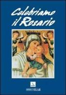 Celebriamo il rosario di Gregorio D'Amico edito da Editrice Elledici