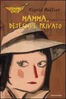 Mamma, detective privato di Sigrid Baffert edito da Mondadori