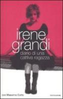 Diario di una cattiva ragazza di Irene Grandi, Massimo Cotto edito da Mondadori
