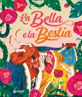 La bella e la bestia. Ediz. a colori di Rosalba Troiano edito da Giunti Editore