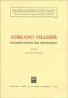 Adriano Tilgher. Manifestazioni del centenario. Atti edito da Giuffrè
