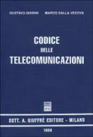 Codice delle telecomunicazioni di Gustavo Ghidini, Marco Dalla Vedova edito da Giuffrè
