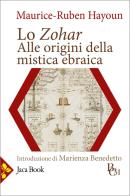 Lo Zohar. Alle origini della mistica ebraica di Maurice-Ruben Hayoun edito da Jaca Book