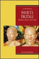 Società digitali. Mutamento culturale e nuovi media di Carlo Bordoni edito da Liguori