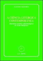 A Ciencia liturgica contemporanea. Itinerarios genetico-epistemologicos do «actus liturgicus» di Damasio Medeiros edito da LAS
