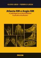 Atlante RM e angio RM in patologia muscoloscheletrica: le piccole articolazioni di Guido Liessi, Federica Liessi edito da Piccin-Nuova Libraria