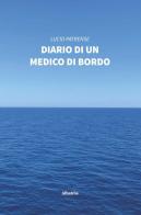 Diario di un medico di bordo di Lucio Patrense edito da Gruppo Albatros Il Filo