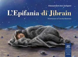 L' epifania di Jibrain di Alessandra Jesi Soligoni edito da L'Orto della Cultura