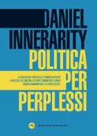 Politica per perplessi di Daniel Innerarity edito da Castelvecchi