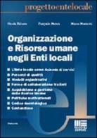 Organizzazione e risorse umane negli enti locali di Nicola Falcone, Pasquale Monea, Marco Mordenti edito da Maggioli Editore