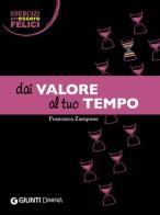 Dai valore al tuo tempo di Francesca Zampone edito da Demetra