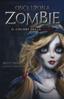 Il colore della paura. Once upon a zombie vol.1 di Billy Phillips, Jenny Nissenson edito da Edicart