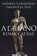 Adriano. Roma e Atene di Andrea Carandini, Emanuele Papi edito da UTET