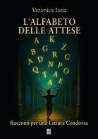L'alfabeto delle attese. Racconti per una lettura condivisa di Veronica Iona edito da Abrabooks