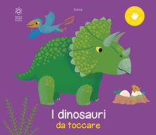 I dinosauri da toccare. Ediz. a colori di Ninie edito da Franco Cosimo Panini