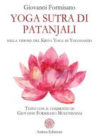 Yoga Sutra di Patanjali. Nella visione del Kriya Yoga di Yogananda di Giovanni Formisano edito da Anima Edizioni