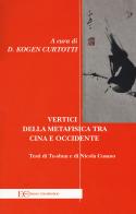Vertici della metafisica fra Cina e Occidente di Tu-shun, Nicola Cusano edito da Edizioni Clandestine