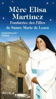 Mère Elisa Martinez. Fondatrice des Filles de Sainte Marie de Leuca di Massimiliano Taroni edito da Velar