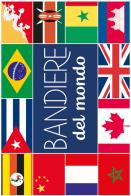 Bandiere del mondo. Ediz. a colori edito da Emme Edizioni