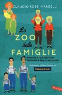 Lo zoo delle famiglie. Manuale per genitori moderni e molto moderni di Claudio Rossi Marcelli edito da Vallardi A.
