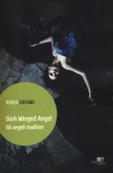 Dark Winged Angel. Gli angeli traditori di Romeo Stefano edito da Europa Edizioni