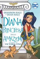 Diana: principessa delle Amazzoni di Shannon Hale, Dean Hale edito da Il Castoro