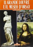 Il grand Louvre e il Museo d'Orsay di Giovanna Magi, H. Bressonneau edito da Bonechi