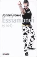 Essiamonoi (o no?) di Jonny Groove edito da Kowalski