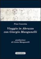 Viaggio in Abruzzo con Giorgio Manganelli di Pino Coscetta edito da Solfanelli