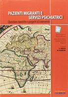 Pazienti migranti e servizi psichiatrici. Questioni teoriche e progetti di intervento edito da Pacini Editore