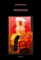 Burlesque di Arnaldo Éderle edito da LietoColle