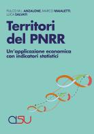 Territori del PNRR. Un'applicazione economica con indicatori statistici di Fulco Anzalone, Marco Maialetti, Luca Salvati edito da CISU