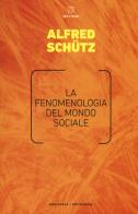 La fenomenologia del mondo sociale di Alfred Schütz edito da Meltemi