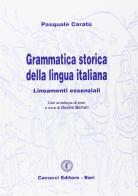 Grammatica storica della lingua italiana di Pasquale Caratù edito da Cacucci