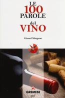 Le 100 parole del vino di Gérard Margeon edito da Gremese Editore