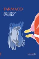 Farmaco di Almudena Sánchez edito da Alessandro Polidoro Editore