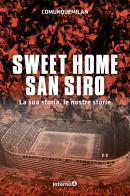 Sweet home San Siro. La sua storia, le nostre storie edito da Edizioni Interno4