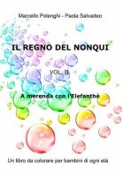 Il regno del nonqui di Marcello Polenghi, Paola G. Salvadeo edito da ilmiolibro self publishing