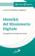 Identikit del missionario digitale. Evangelizzare al tempo dei social di Valentina Angelucci edito da San Paolo Edizioni