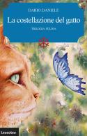 La costellazione del gatto. Trilogia felina. Nuova ediz. di Dario Daniele edito da Leucotea