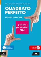 Quadrato perfetto. Imparare e riflettere. Percorsi per studenti NAI. Per la Scuola media. Con e-book. Con espansione online di Giulietta Rossi, Elena Venturi, Violante Ellero edito da Mondadori Scuola