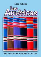 Las Américas. Sei viaggi in America Latina di Lino Schena edito da Youcanprint