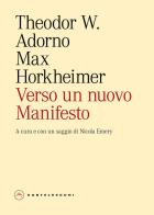 Verso un nuovo Manifesto di Theodor W. Adorno, Max Horkheimer edito da Castelvecchi