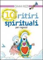 10 ritiri spirituali per ragazzi di Gimmi Rizzi edito da Editrice Elledici