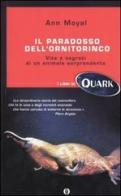 Il paradosso dell'ornitorinco. Vita e segreti di un animale sorprendente di Ann Moyal edito da Mondadori