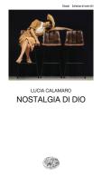Nostalgia di Dio di Lucia Calamaro edito da Einaudi