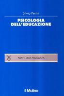 Psicologia dell'educazione di Silvia Perini edito da Il Mulino