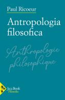 Antropologia filosofica di Paul Ricoeur edito da Jaca Book
